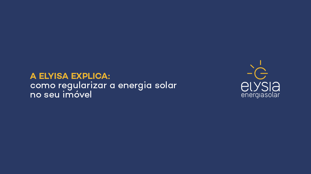 Como regularizar energia solar - Elysia Energia Solar Rio Grande do Sul Porto Alegre